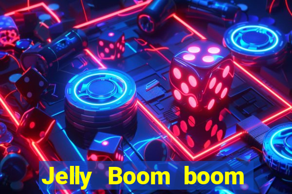 Jelly Boom boom jelly up